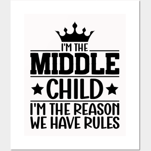 I'm the Middle Child I'm the Reason we Have Rules Sibling family Posters and Art